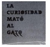 Two Dead Cats - La Curiosidad Mato Al Gato (CD)