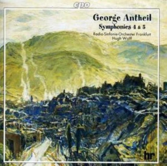 Antheil: Symphonies nos 4 & 5 etc / Hugh Wolff, Frankfurt RSO