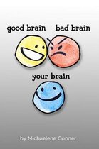 Good Brain, Bad Brain, Your Brain