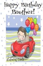 HAPPY BIRTHDAY BROTHER! (Coloring Card)