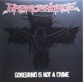 Haemorrhage - Goregrind Is Not A Crime