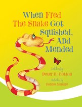 Fred the Snake Series 1 - When Fred The Snake Got Squished, and Mended
