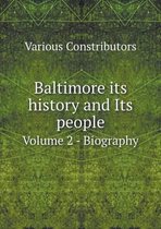 Baltimore its history and Its people Volume 2 - Biography