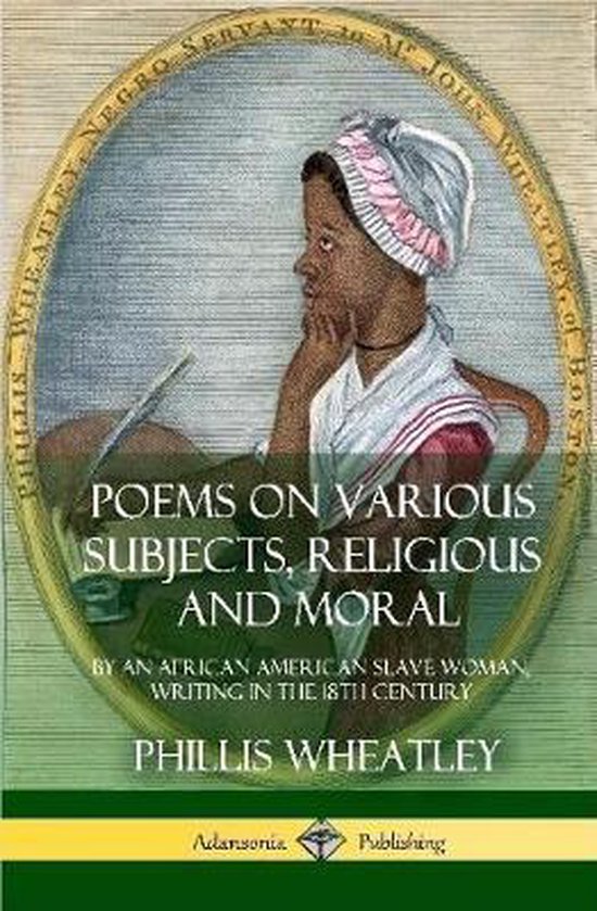 Poems on Various Subjects, Religious and Moral 9781387895076
