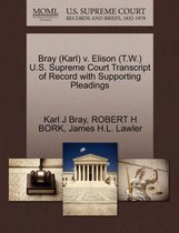 Bray (Karl) V. Elison (T.W.) U.S. Supreme Court Transcript of Record with Supporting Pleadings