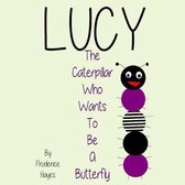 Lucy the Caterpillar Who Wants to Be a Butterfly