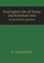 Descriptive list of Syriac and Karshuni mss in the British museum