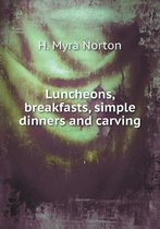 Luncheons, breakfasts, simple dinners and carving