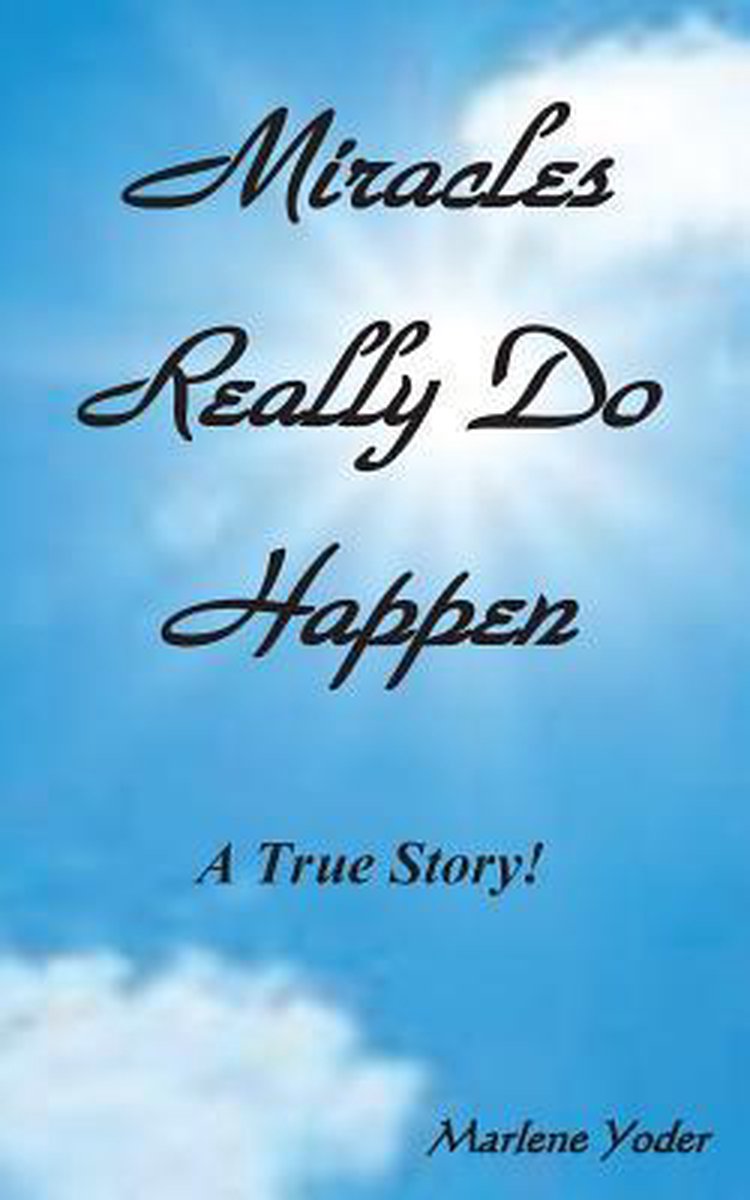 Miracles Really Do Happen van Marlene Yoder