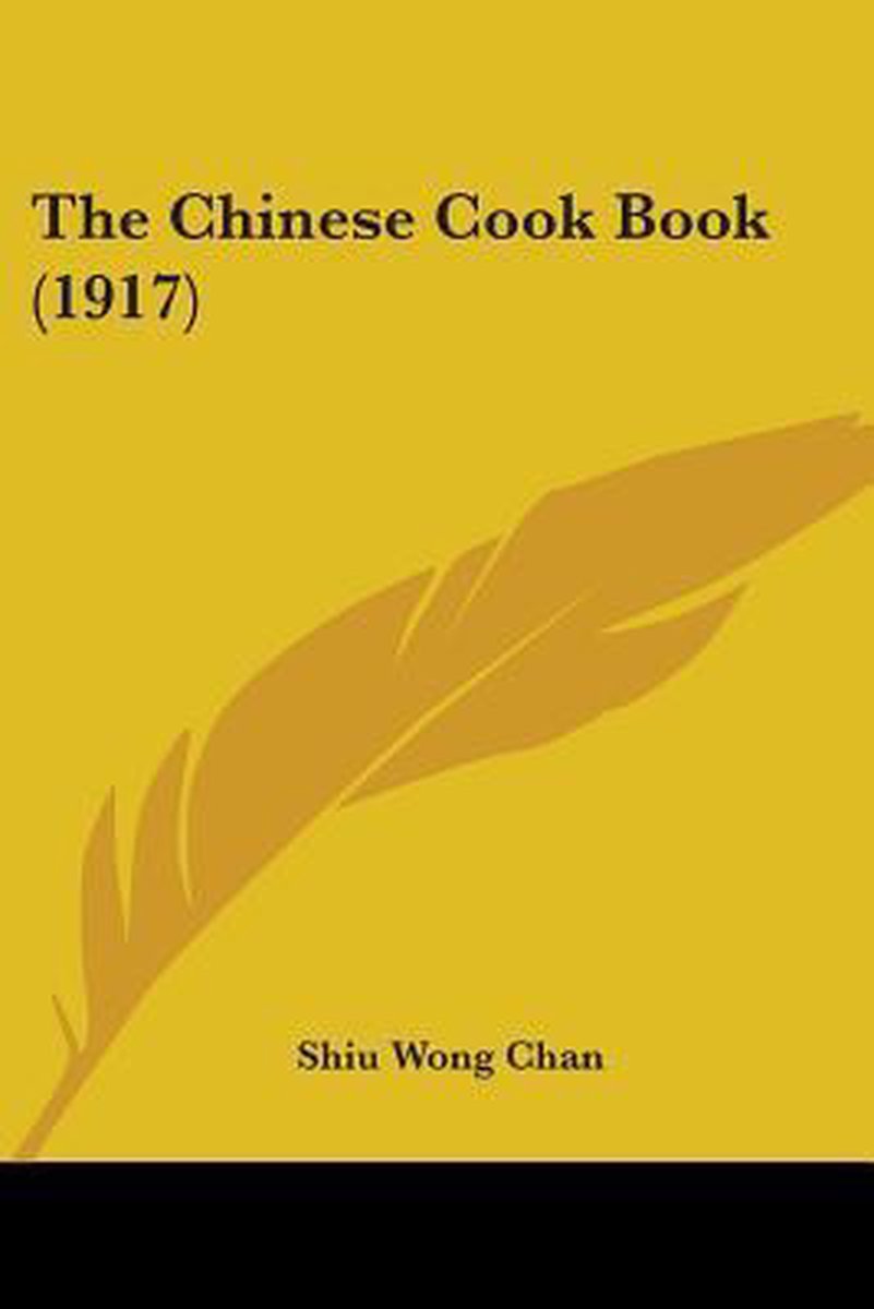 The Chinese Cook Book (1917) van Shiu Wong Chan