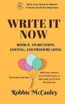 Write It Now. Book 8 - On Revision, Editing, and Proofreading