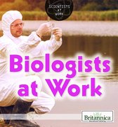 Scientists at Work - Biologists at Work