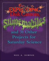 Exploding Disk Cannons, Slimemobiles, and 31 Other Projects for Saturday Science