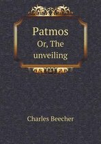 Patmos Or, The unveiling