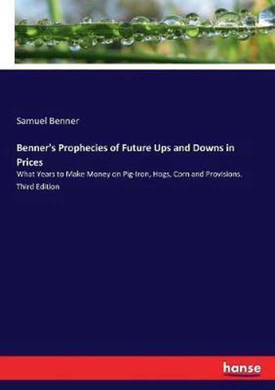 Benner's Prophecies of Future Ups and Downs in Prices