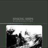 Sinking Ships - Disconnecting (LP) (Remastered)