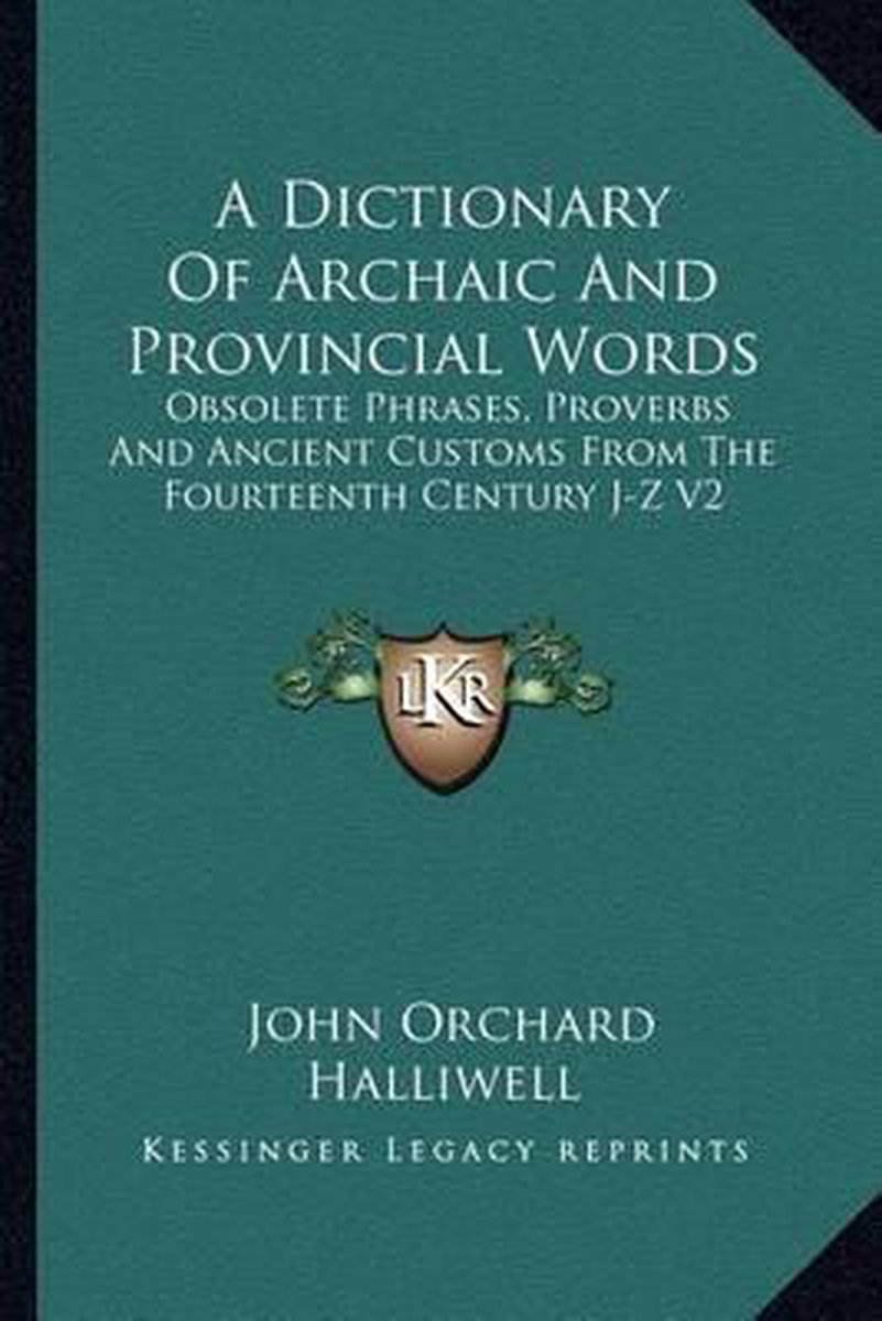 A Dictionary Of Archaic And Provincial Words van John Orchard Halliwell