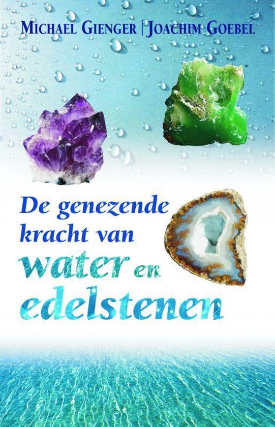 Cover van het boek 'De genezende kracht van water en edelstenen' van J. Goebel en M. Gienger