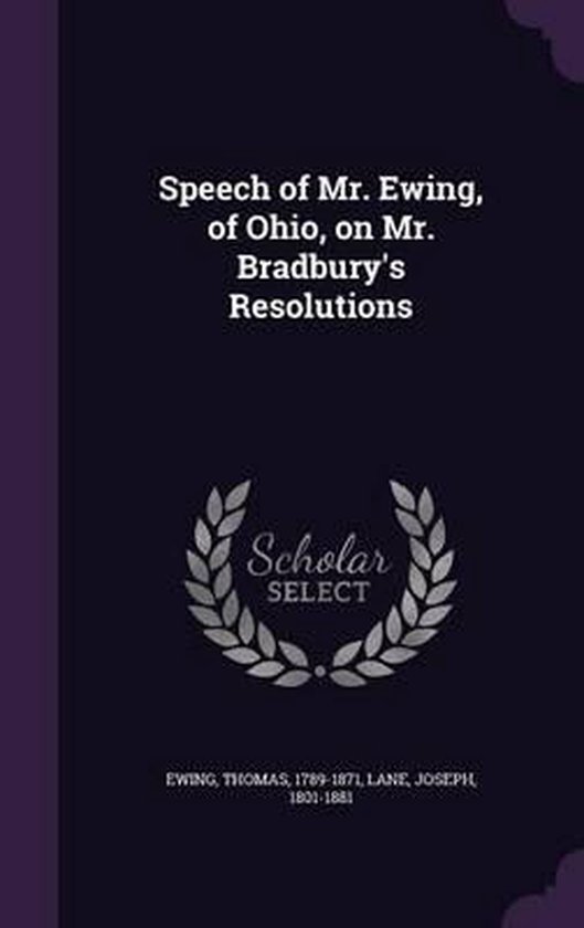 Speech of Mr. Ewing, of Ohio, on Mr. Bradbury's Resolutions, Ewing