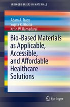 SpringerBriefs in Materials - Bio-Based Materials as Applicable, Accessible, and Affordable Healthcare Solutions