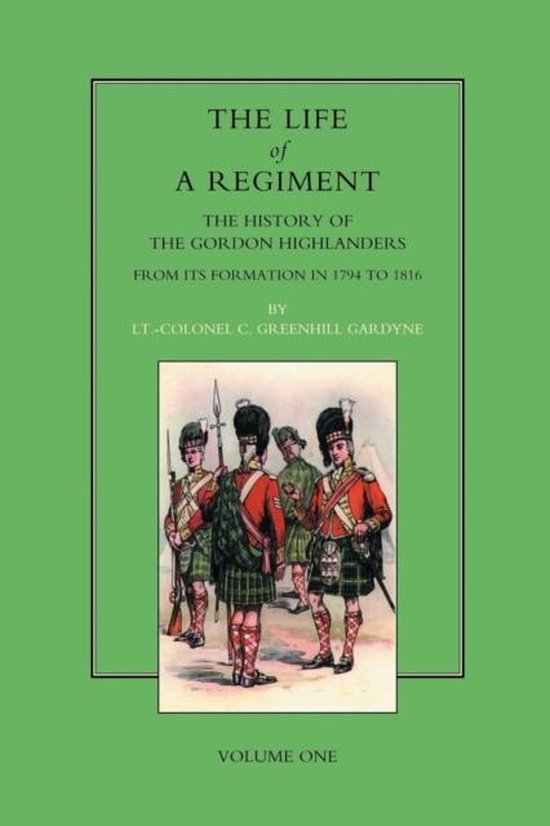 Life of a Regiment: The History of the Gordon Highlanders fr ... - cover
