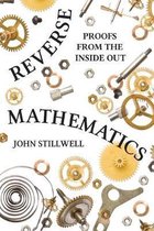 Reverse Mathematics – Proofs from the Inside Out