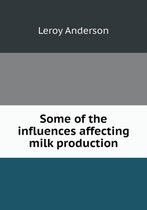 Some of the influences affecting milk production