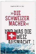 'Die Schweizermacher' - Und was die Schweiz ausmacht