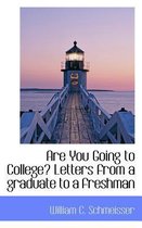 Are You Going to College? Letters from a Graduate to a Freshman