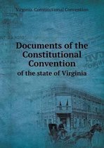 Documents of the Constitutional Convention of the state of Virginia
