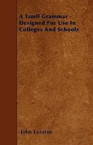 A Tamil Grammar - Designed For Use In Colleges And Schools