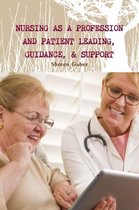 Nursing as a Profession and Patient Leading, Guidance, & Support