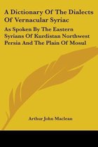 A Dictionary Of The Dialects Of Vernacular Syriac