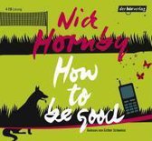 Hornby, N: How to be good/4 CDs