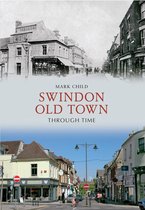 Through Time - Swindon Old Town Through Time
