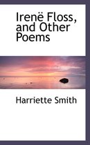 Irenal Floss, and Other Poems