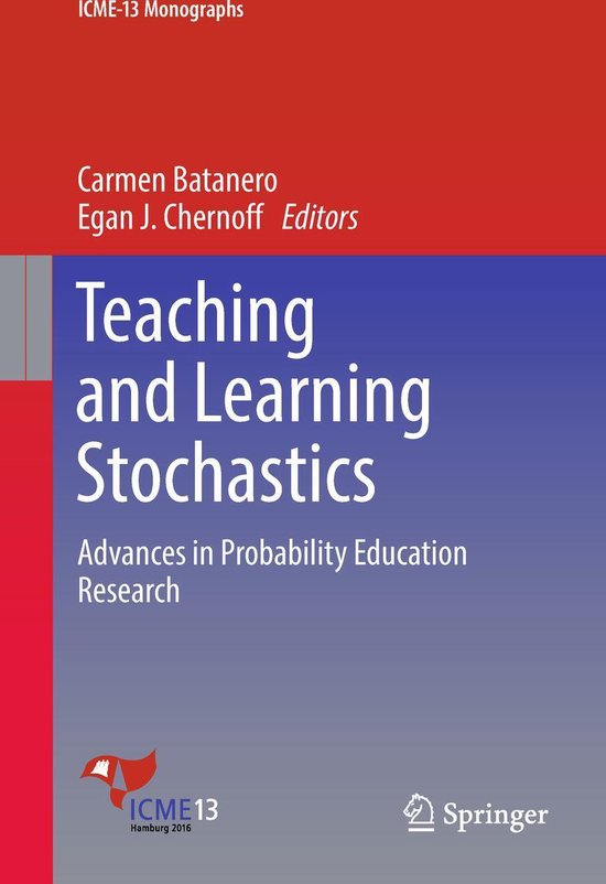 ICME-13 Monographs - Teaching and Learning Stochastics - cover