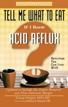 Tell Me What to Eat - Tell Me What to Eat if I Have Acid Reflux, Revised Edition