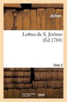 Lettres de S. Jerome. Tome 3