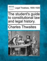The Student's Guide to Constitutional Law and Legal History.