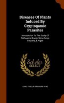 Diseases of Plants Induced by Cryptogamic Parasites