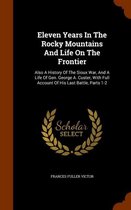 Eleven Years in the Rocky Mountains and Life on the Frontier