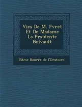 Vies de M. F Vret Et de Madame La PR Sidente Boivault