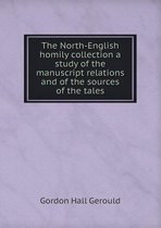 The North-English homily collection a study of the manuscript relations and of the sources of the tales