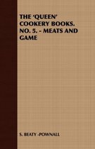 THE 'Queen' Cookery Books. No. 5. - Meats and Game