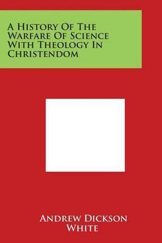 Boek kaft: "A History Of The Warfare Of Science With Theology In Christendom" door Andrew Dickson White