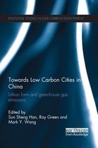 Routledge Studies in Low Carbon Development- Towards Low Carbon Cities in China