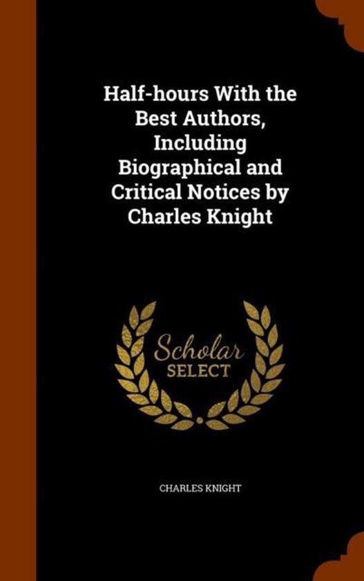 Half-Hours with the Best Authors, Including Biographical and ... - cover