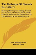 The Railways of Canada for 1870-71