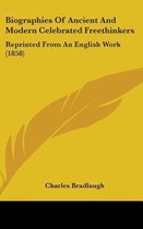 Biographies of Ancient and Modern Celebrated Freethinkers